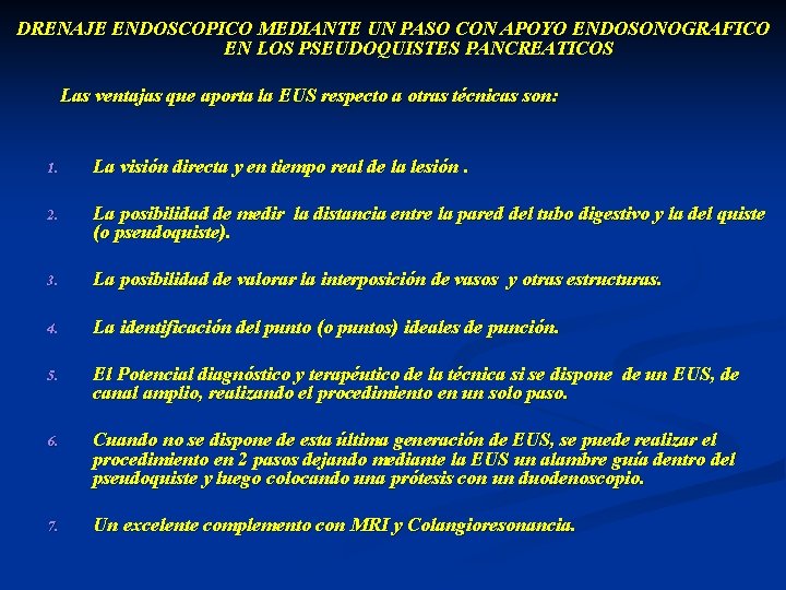 DRENAJE ENDOSCOPICO MEDIANTE UN PASO CON APOYO ENDOSONOGRAFICO EN LOS PSEUDOQUISTES PANCREATICOS Las ventajas