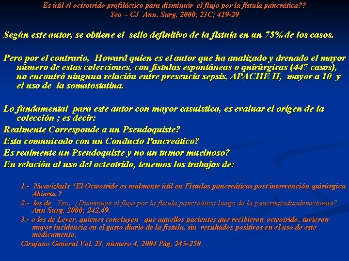 Es útil el octeotrido profiláctico para disminuir el flujo por la fístula pancrática? ?