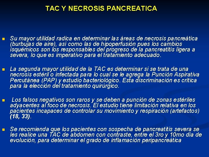 TAC Y NECROSIS PANCREATICA n Su mayor utilidad radica en determinar las áreas de