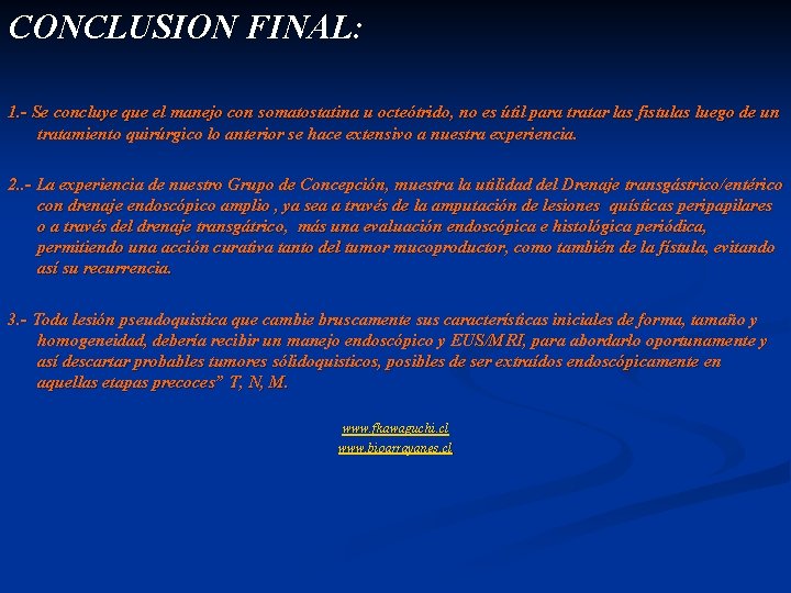 CONCLUSION FINAL: 1. - Se concluye que el manejo con somatostatina u octeótrido, no