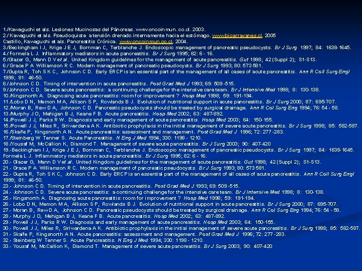 1. /Kawaguchi et als. Lesiones Mucinosas del Páncreas. www. oncoinmun. co. cl. 2003. 2.