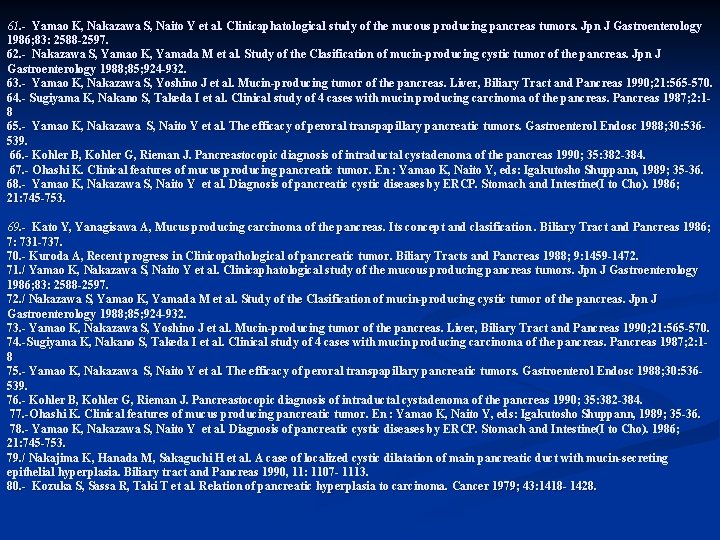 61. - Yamao K, Nakazawa S, Naito Y et al. Clinicaphatological study Jpn J