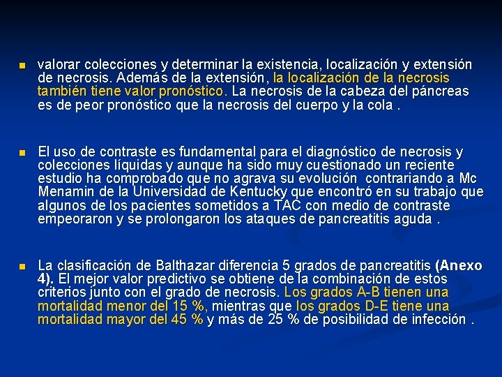 n valorar colecciones y determinar la existencia, localización y extensión de necrosis. Además de