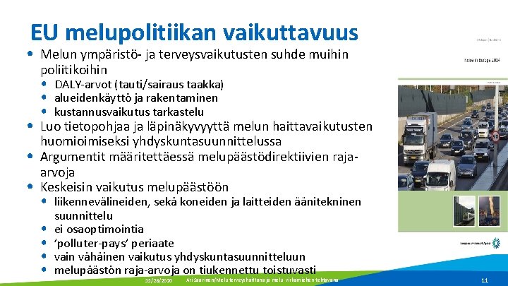 EU melupolitiikan vaikuttavuus • Melun ympäristö- ja terveysvaikutusten suhde muihin poliitikoihin • DALY-arvot (tauti/sairaus