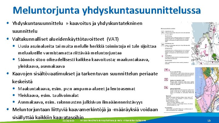 Meluntorjunta yhdyskuntasuunnittelussa • Yhdyskuntasuunnittelu » kaavoitus ja yhdyskuntatekninen suunnittelu • Valtakunnalliset alueidenkäyttötavoitteet (VAT) •