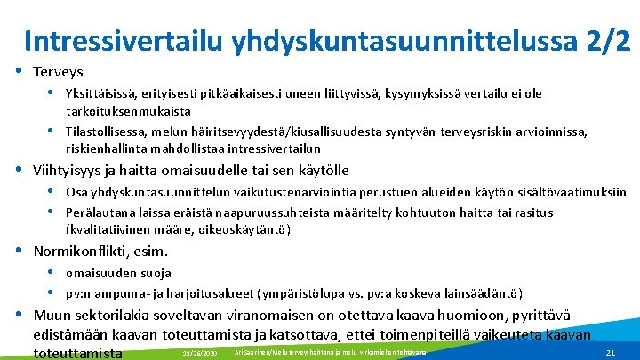 Intressivertailu yhdyskuntasuunnittelussa 2/2 Terveys Yksittäisissä, erityisesti pitkäaikaisesti uneen liittyvissä, kysymyksissä vertailu ei ole tarkoituksenmukaista