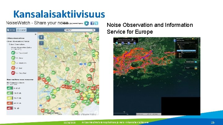 Kansalaisaktiivisuus Noise Observation and Information Service for Europe 11/26/2020 Ari Saarinen/Melu terveyshaittana ja melu