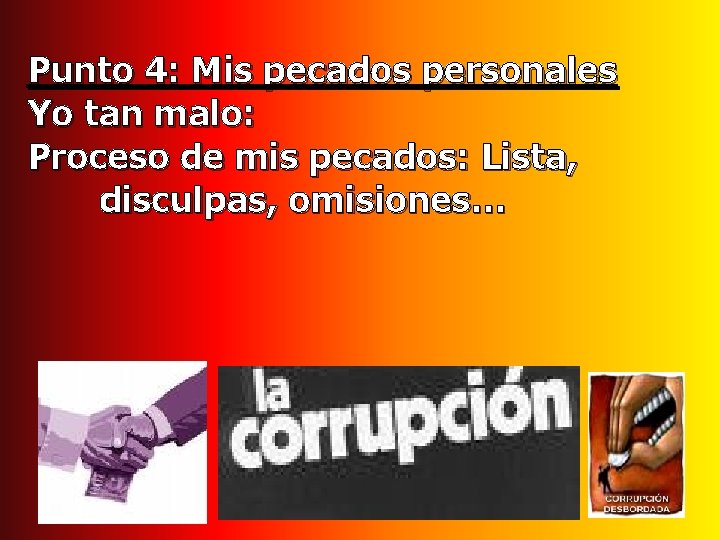 Punto 4: Mis pecados personales Yo tan malo: Proceso de mis pecados: Lista, disculpas, Punto 4: Mis pecados personales Yo tan malo: Proceso de mis pecados: Lista, disculpas,