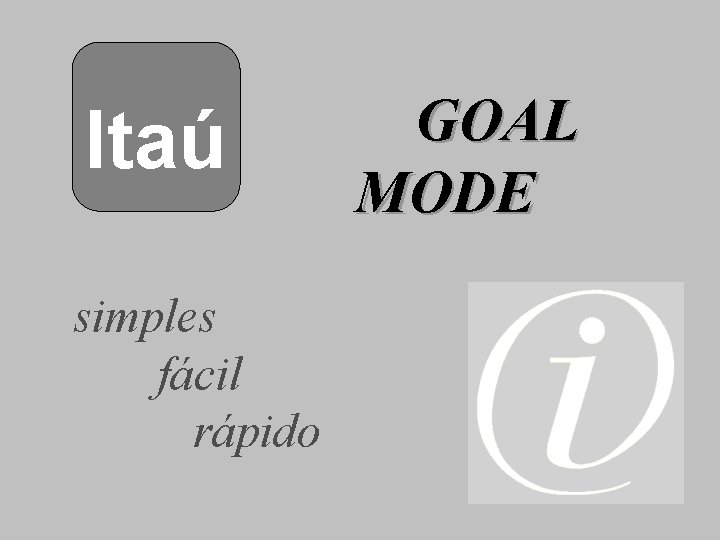 Itaú simples fácil rápido GOAL MODE 