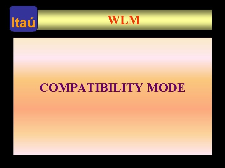 Itaú WLM COMPATIBILITY MODE 