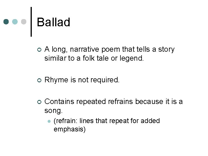 Ballad ¢ A long, narrative poem that tells a story similar to a folk