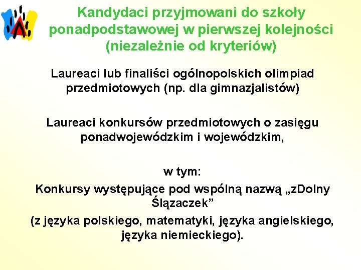 Kandydaci przyjmowani do szkoły ponadpodstawowej w pierwszej kolejności (niezależnie od kryteriów) Laureaci lub finaliści