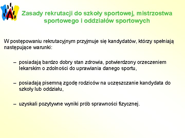 Zasady rekrutacji do szkoły sportowej, mistrzostwa sportowego i oddziałów sportowych W postępowaniu rekrutacyjnym przyjmuje