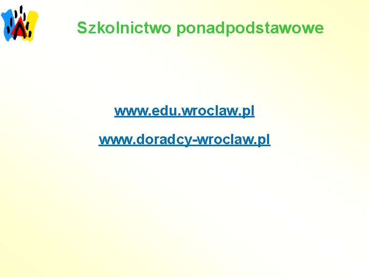 Szkolnictwo ponadpodstawowe www. edu. wroclaw. pl www. doradcy-wroclaw. pl 