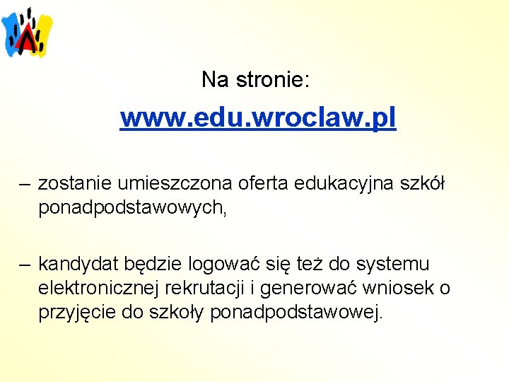 Na stronie: www. edu. wroclaw. pl – zostanie umieszczona oferta edukacyjna szkół ponadpodstawowych, –