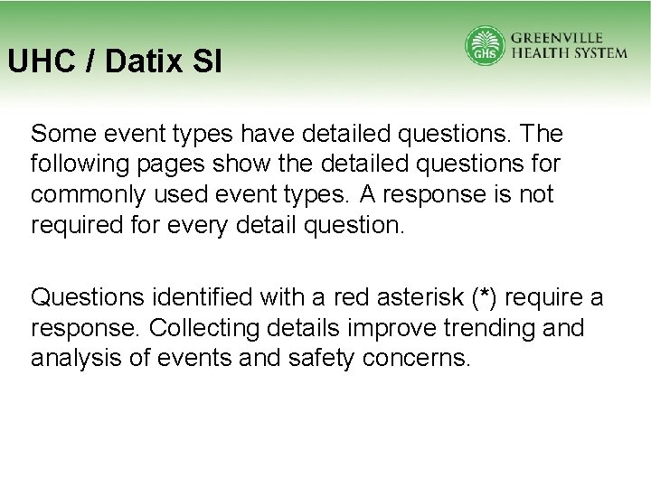 UHC / Datix SI Some event types have detailed questions. The following pages show