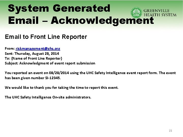 System Generated Email – Acknowledgement Email to Front Line Reporter From: riskmanagement@ghs. org Sent: