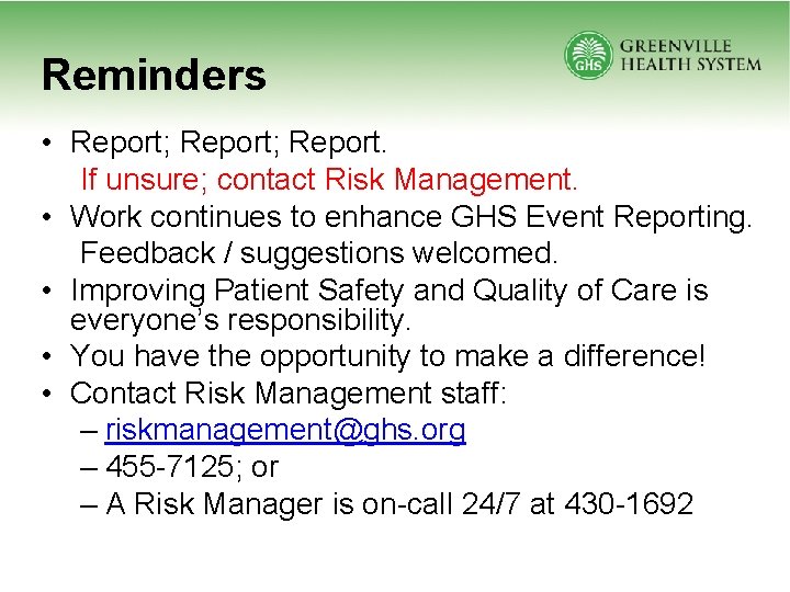 Reminders • Report; Report. If unsure; contact Risk Management. • Work continues to enhance