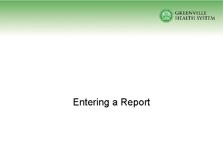 Entering a Report 