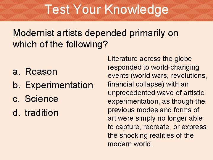 Test Your Knowledge Modernist artists depended primarily on which of the following? a. b.
