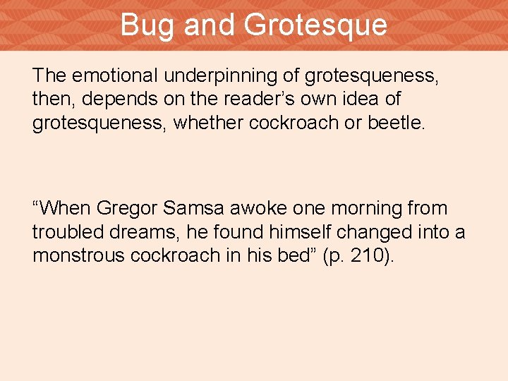 Bug and Grotesque The emotional underpinning of grotesqueness, then, depends on the reader’s own