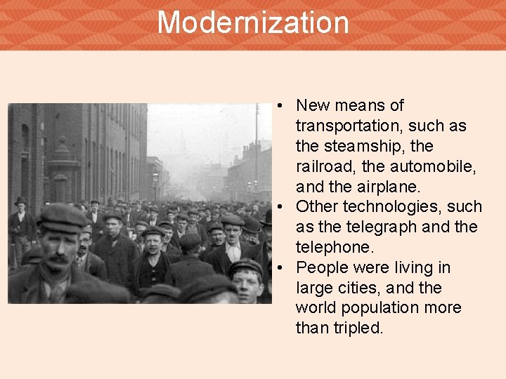 Modernization • New means of transportation, such as the steamship, the railroad, the automobile,