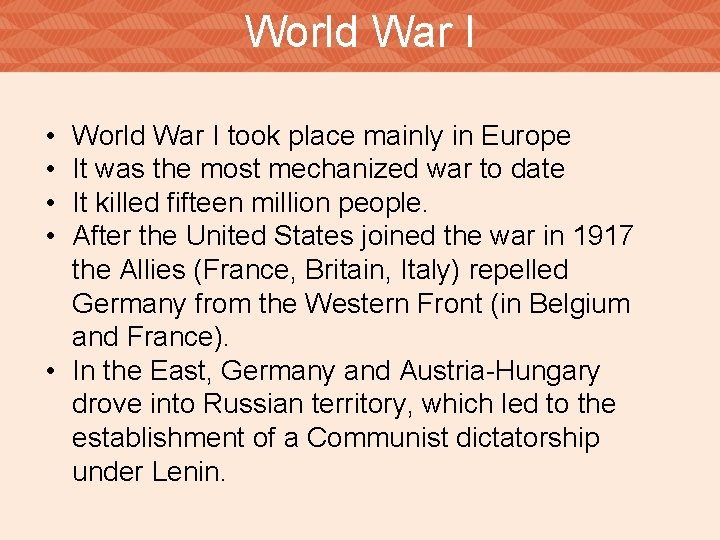 World War I • • World War I took place mainly in Europe It