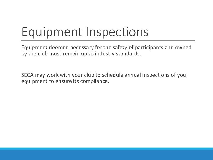 Equipment Inspections Equipment deemed necessary for the safety of participants and owned by the