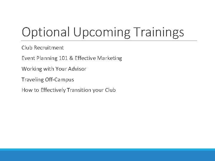 Optional Upcoming Trainings Club Recruitment Event Planning 101 & Effective Marketing Working with Your