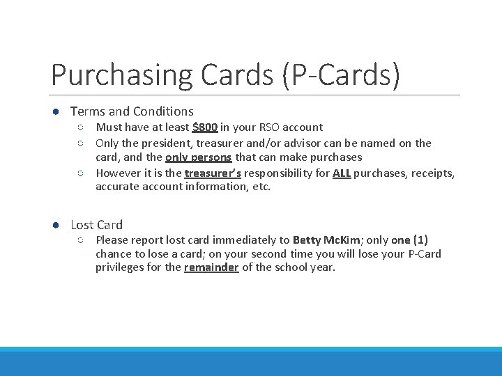 Purchasing Cards (P-Cards) ● Terms and Conditions ○ Must have at least $800 in