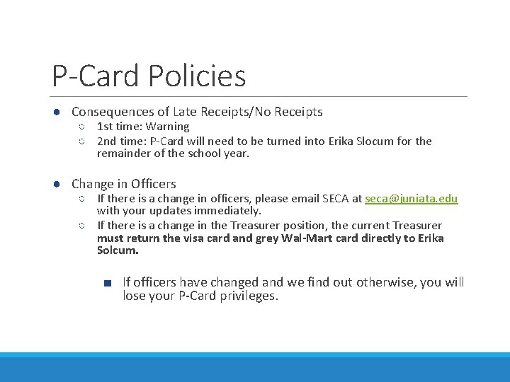 P-Card Policies ● Consequences of Late Receipts/No Receipts ○ 1 st time: Warning ○