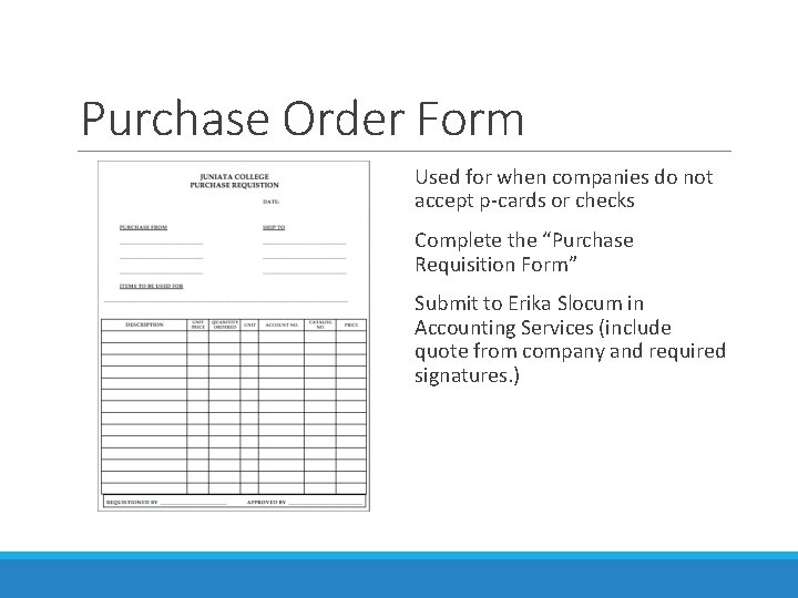 Purchase Order Form Used for when companies do not accept p-cards or checks Complete