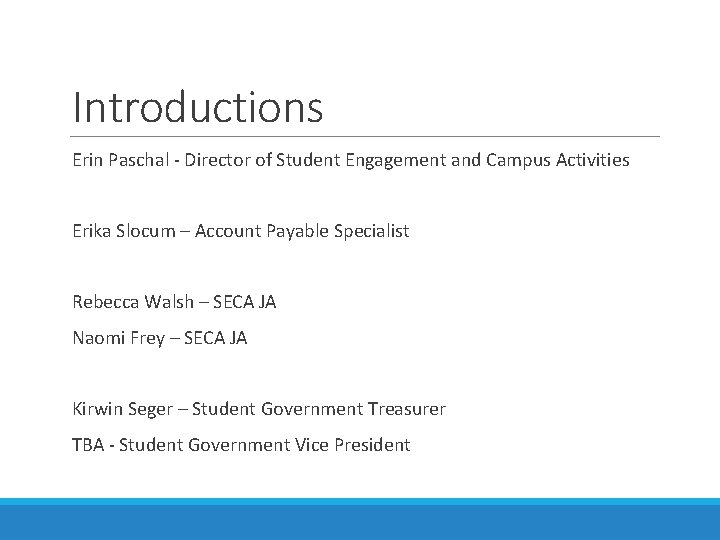 Introductions Erin Paschal - Director of Student Engagement and Campus Activities Erika Slocum –