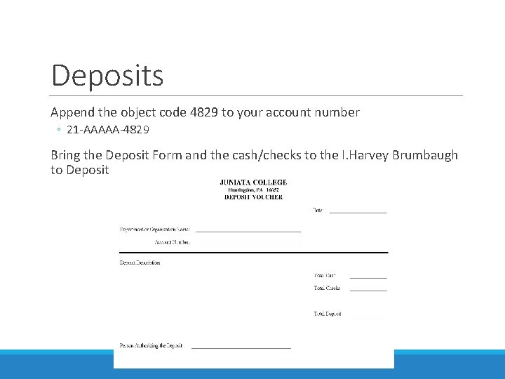 Deposits Append the object code 4829 to your account number ◦ 21 -AAAAA-4829 Bring