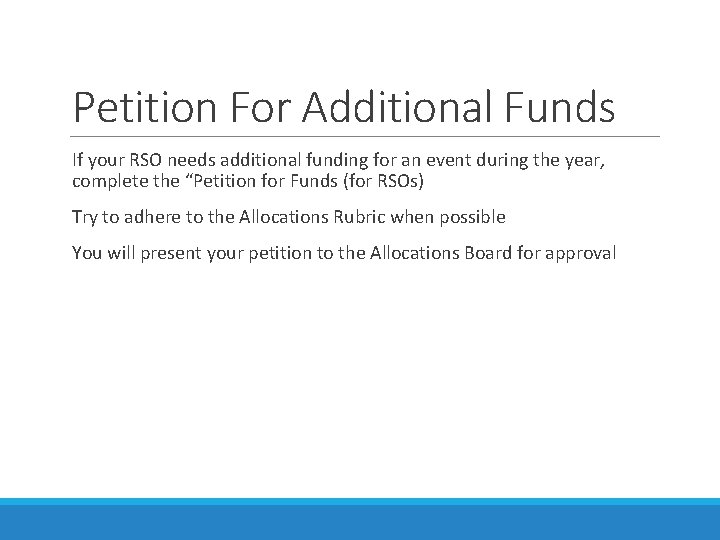 Petition For Additional Funds If your RSO needs additional funding for an event during