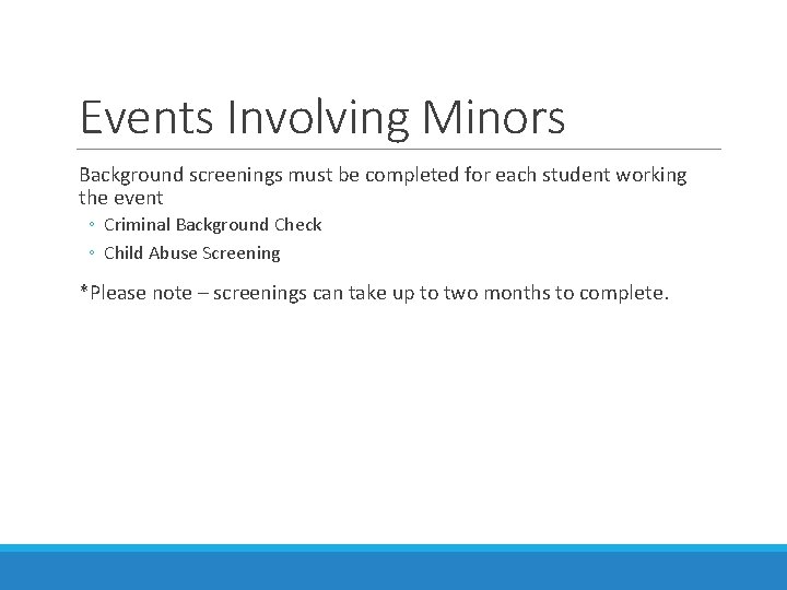 Events Involving Minors Background screenings must be completed for each student working the event