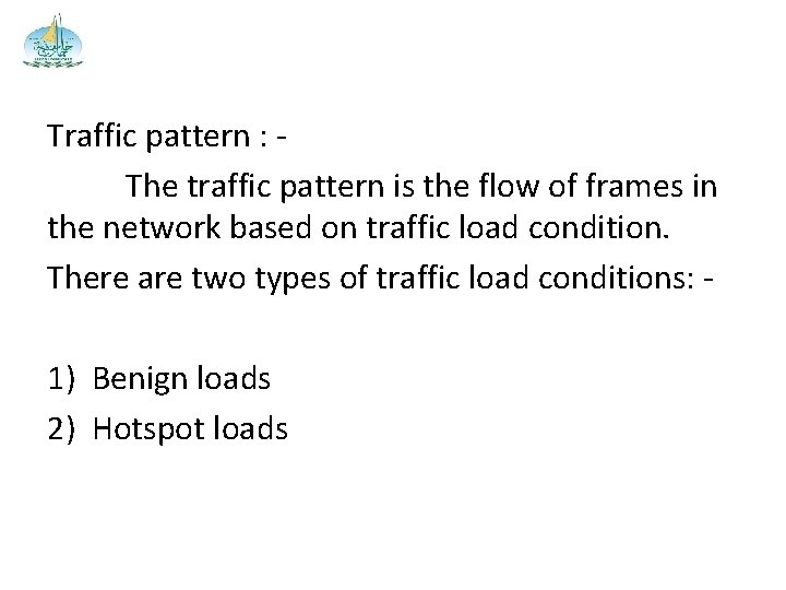 Traffic pattern : The traffic pattern is the flow of frames in the network