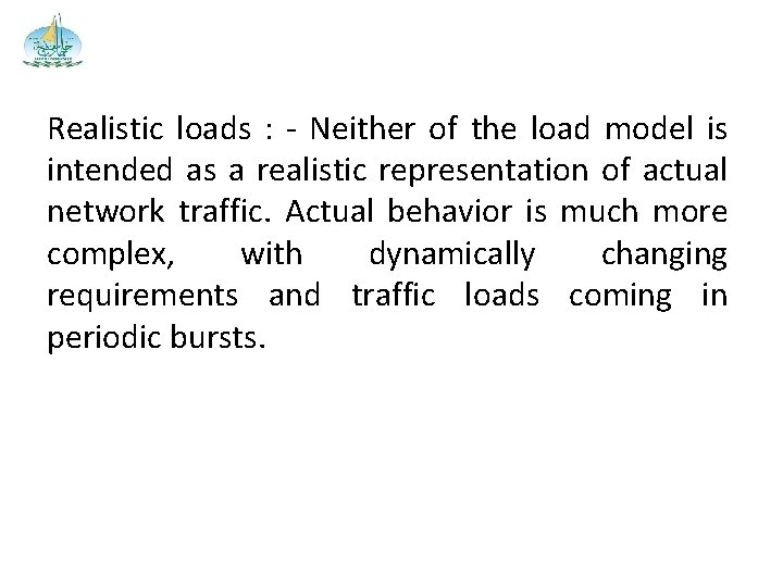 Realistic loads : - Neither of the load model is intended as a realistic