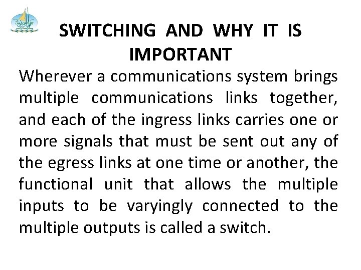 SWITCHING AND WHY IT IS IMPORTANT Wherever a communications system brings multiple communications links