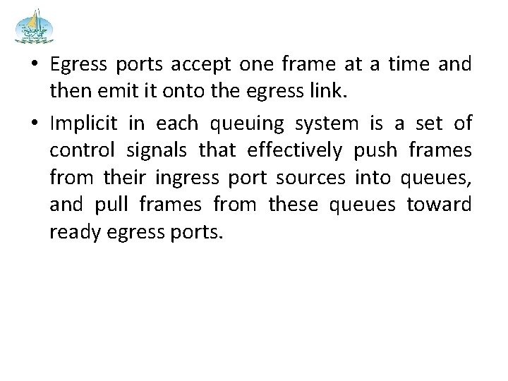  • Egress ports accept one frame at a time and then emit it