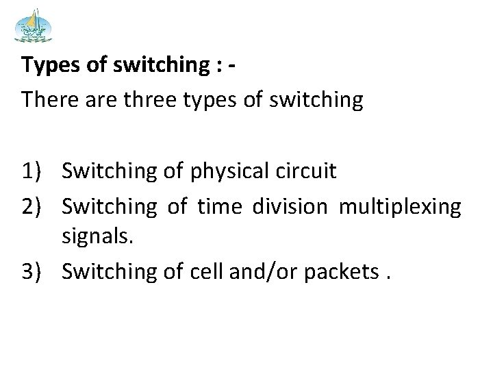 Types of switching : There are three types of switching 1) Switching of physical