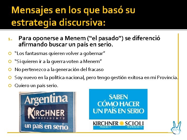 Mensajes en los que basó su estrategia discursiva: Para oponerse a Menem (“el pasado”)