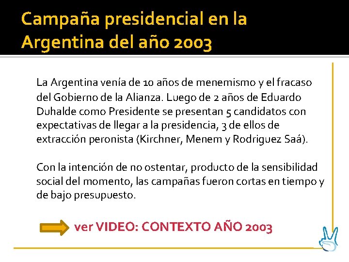 Campaña presidencial en la Argentina del año 2003 La Argentina venía de 10 años