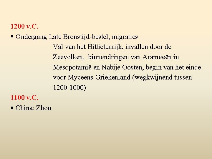 1200 v. C. § Ondergang Late Bronstijd-bestel, migraties Val van het Hittietenrijk, invallen door
