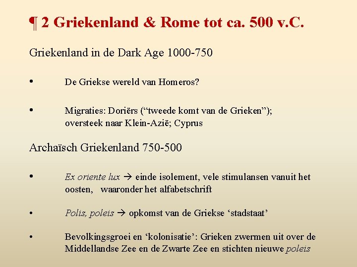 ¶ 2 Griekenland & Rome tot ca. 500 v. C. Griekenland in de Dark