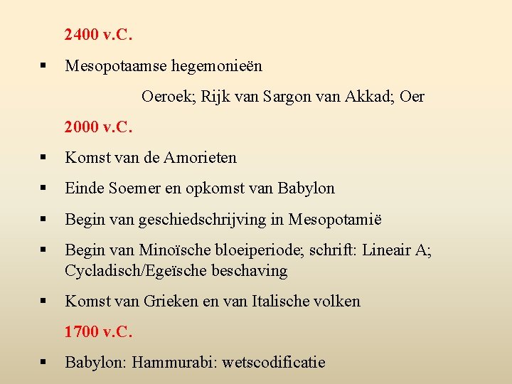 2400 v. C. § Mesopotaamse hegemonieën Oeroek; Rijk van Sargon van Akkad; Oer 2000