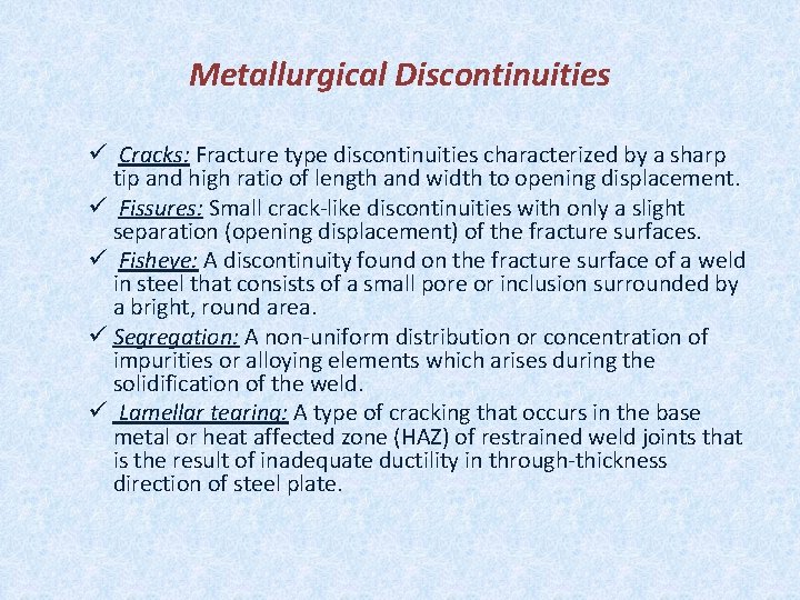 Metallurgical Discontinuities ü Cracks: Fracture type discontinuities characterized by a sharp tip and high