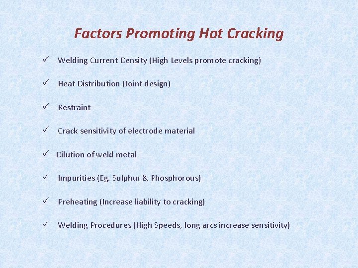 Factors Promoting Hot Cracking ü Welding Current Density (High Levels promote cracking) ü Heat