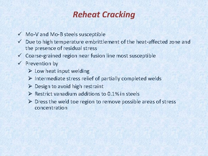 Reheat Cracking ü Mo-V and Mo-B steels susceptible ü Due to high temperature embrittlement