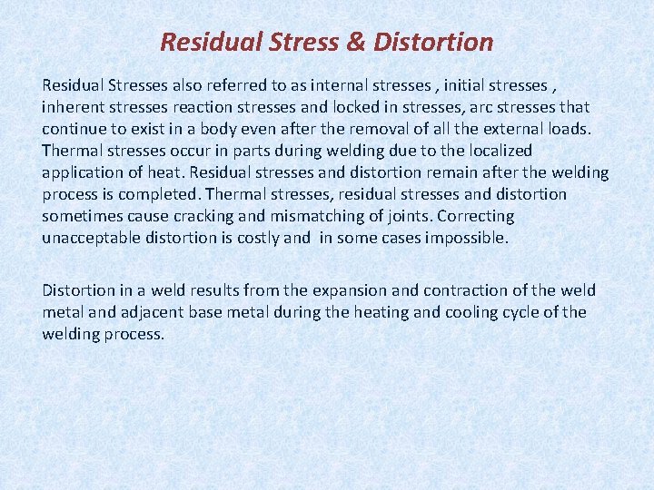 Residual Stress & Distortion Residual Stresses also referred to as internal stresses , initial